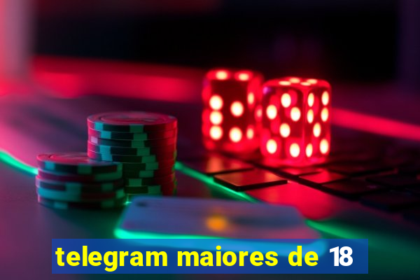 telegram maiores de 18