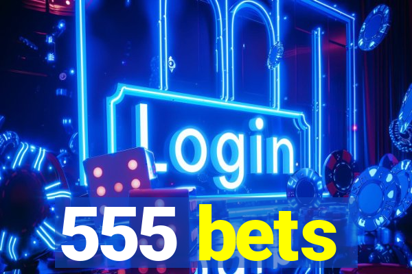 555 bets