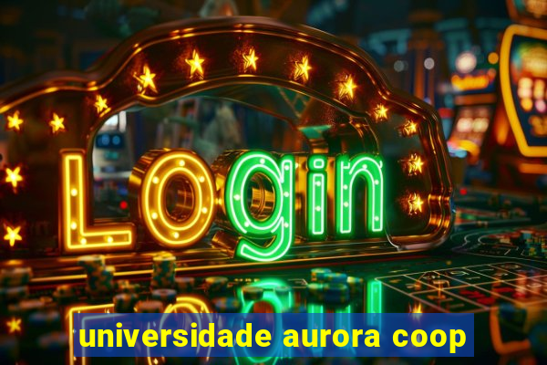 universidade aurora coop