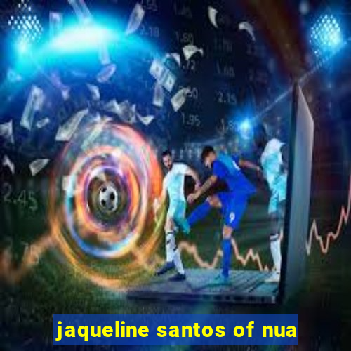 jaqueline santos of nua