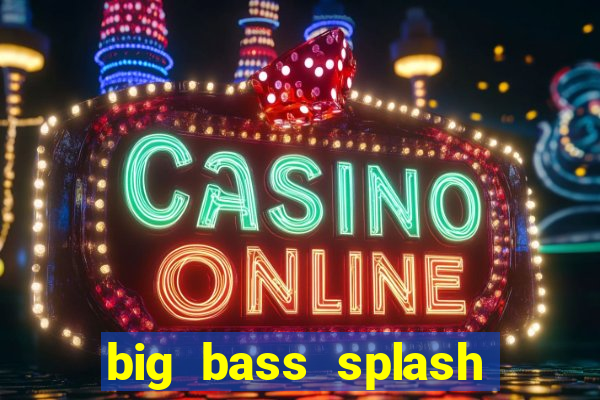 big bass splash melhor horário para jogar