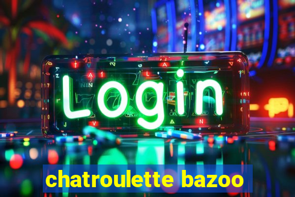 chatroulette bazoo