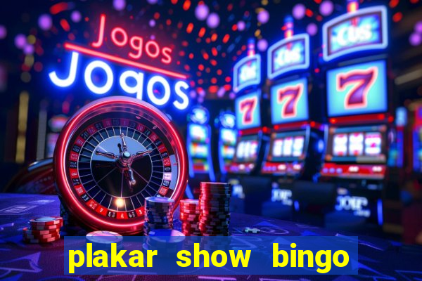 plakar show bingo ao vivo