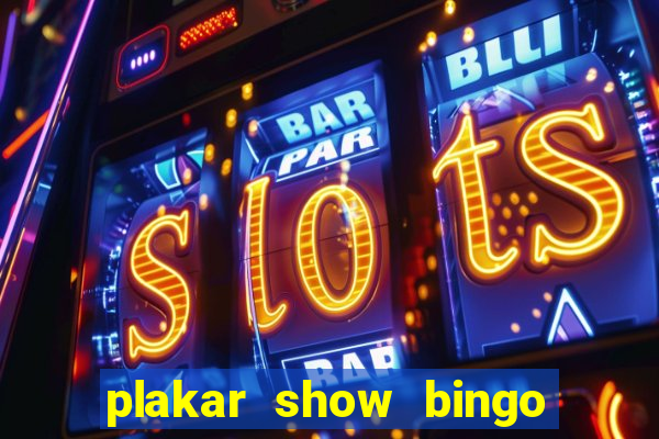 plakar show bingo ao vivo
