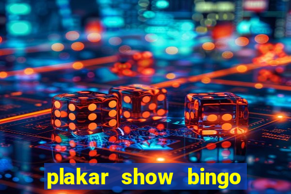plakar show bingo ao vivo