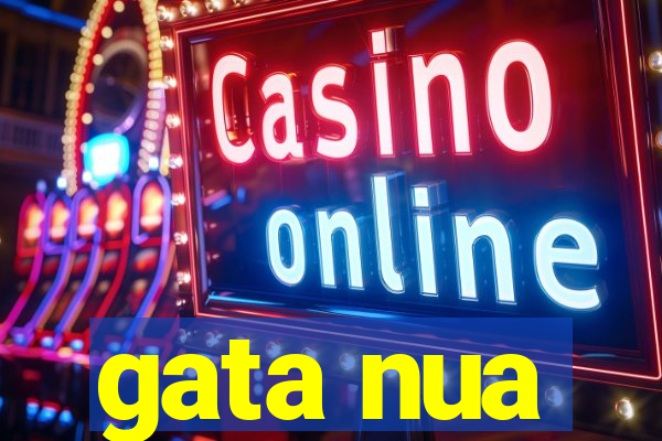 gata nua