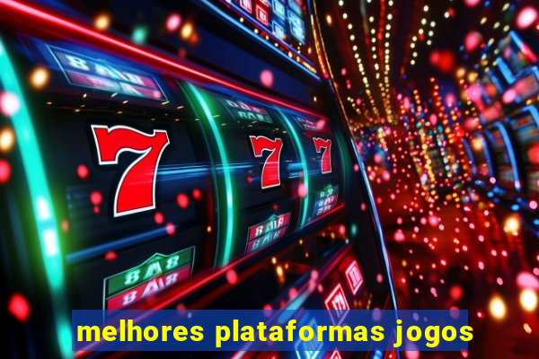 melhores plataformas jogos