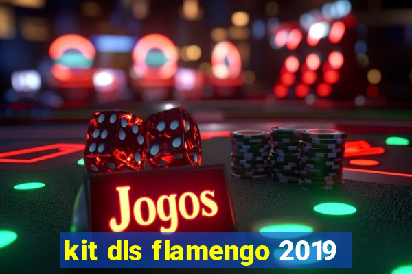 kit dls flamengo 2019
