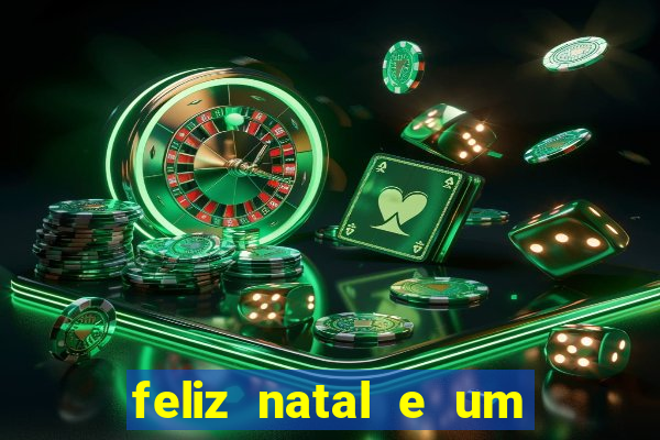 feliz natal e um próspero ano novo 2024 frases