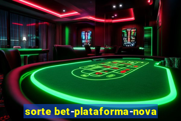 sorte bet-plataforma-nova
