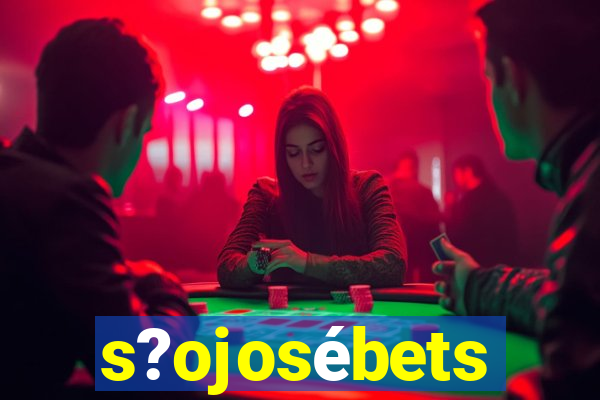 s?ojosébets