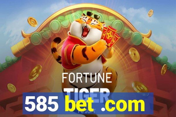 585 bet .com