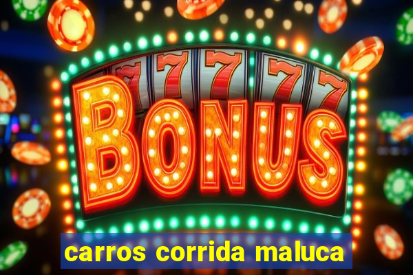 carros corrida maluca