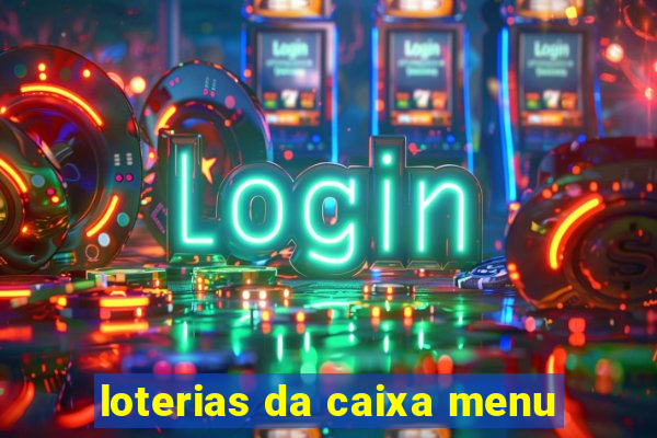 loterias da caixa menu