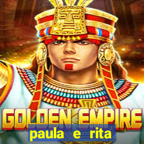 paula e rita compraram muitas cartelas no bingo e gastaram