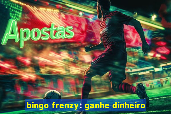 bingo frenzy: ganhe dinheiro
