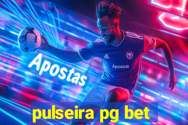 pulseira pg bet