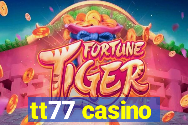 tt77 casino