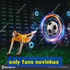 only fans novinhas