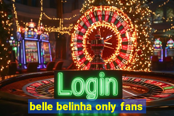 belle belinha only fans