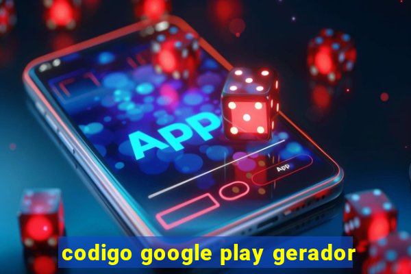 codigo google play gerador