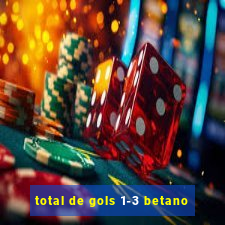 total de gols 1-3 betano