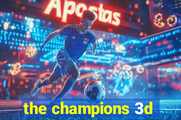 the champions 3d