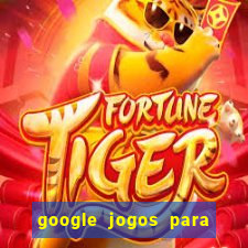 google jogos para ganhar dinheiro