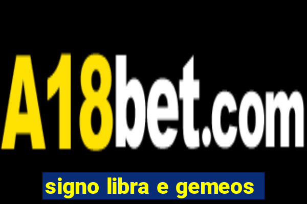 signo libra e gemeos