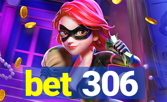 bet 306