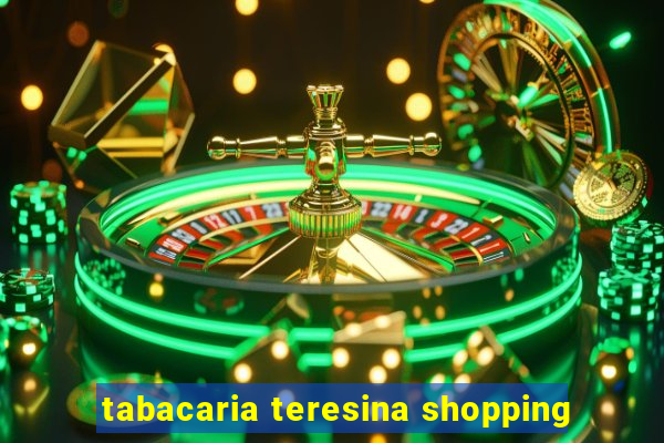 tabacaria teresina shopping