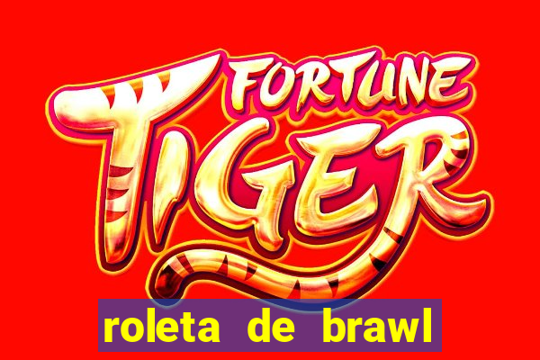 roleta de brawl stars 2024