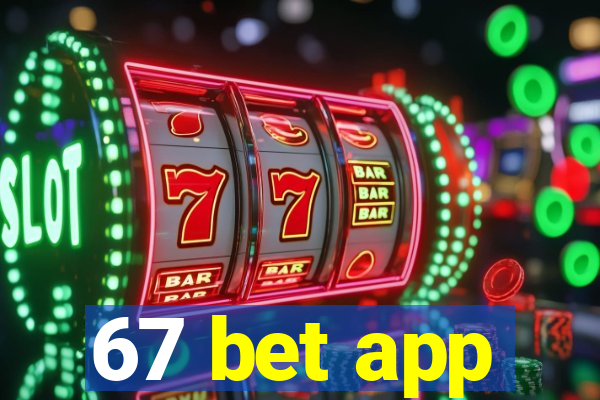 67 bet app