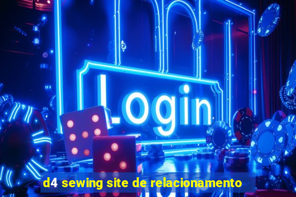d4 sewing site de relacionamento