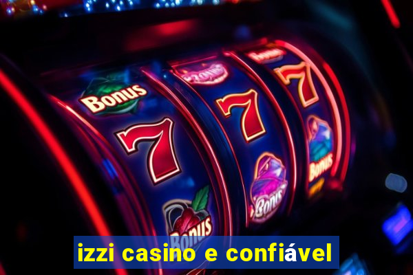 izzi casino e confiável