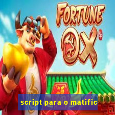 script para o matific