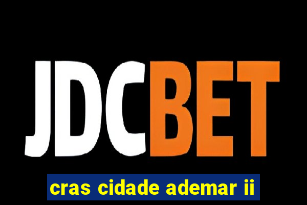 cras cidade ademar ii