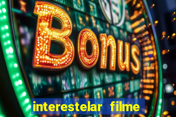 interestelar filme completo dublado google drive