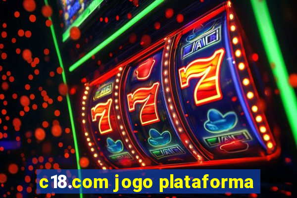 c18.com jogo plataforma