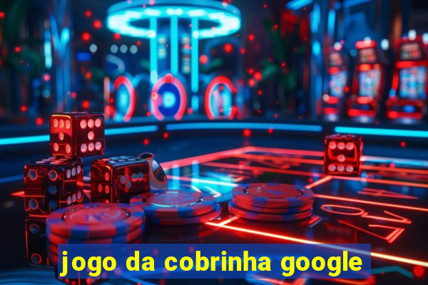jogo da cobrinha google