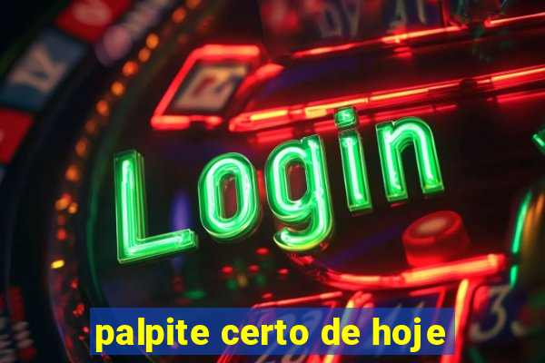 palpite certo de hoje