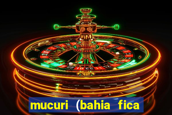 mucuri (bahia fica perto de onde)