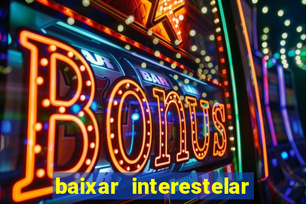 baixar interestelar dublado google drive