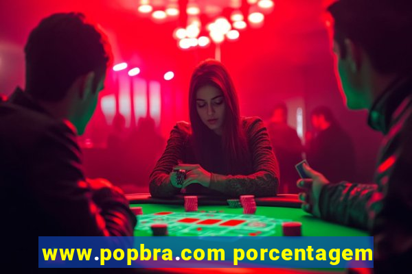 www.popbra.com porcentagem