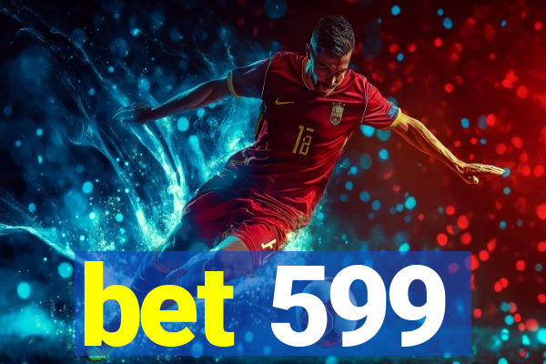 bet 599