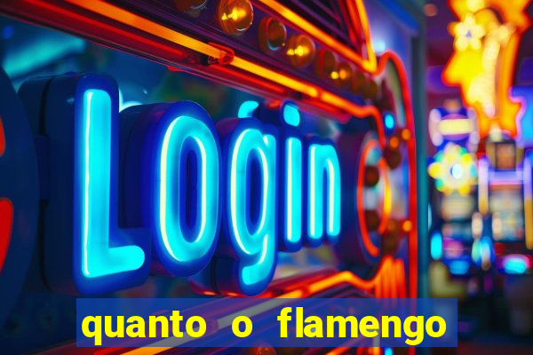 quanto o flamengo esta pagando no jogo de hoje