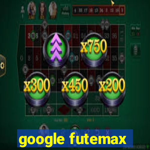 google futemax