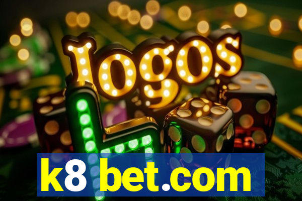 k8 bet.com