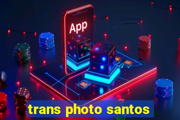 trans photo santos
