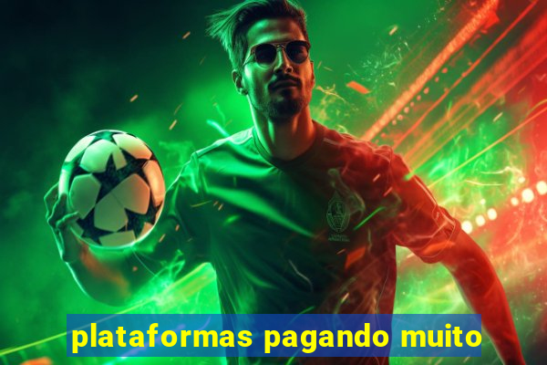 plataformas pagando muito